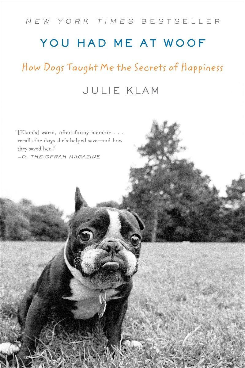 9781594485411 You Had Me at Woof: How Dogs Taught Me the Secrets of Happiness