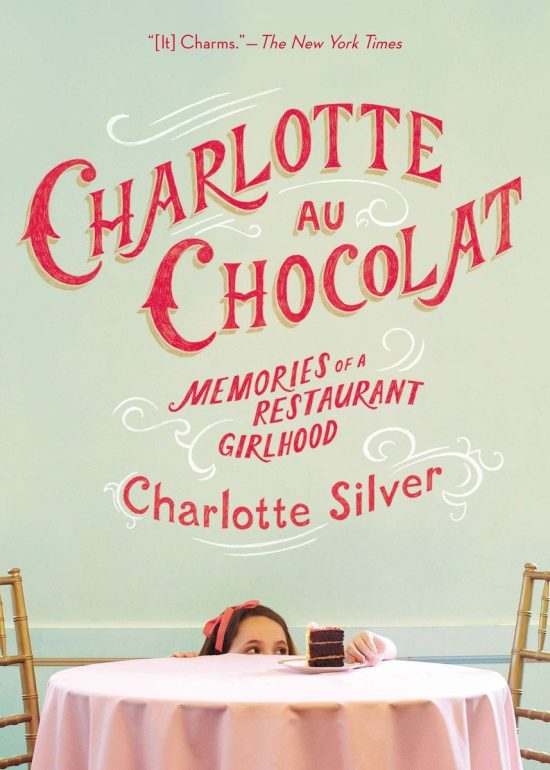 Memories of a Restaurant Girlhood: Charlotte Au Chocolat