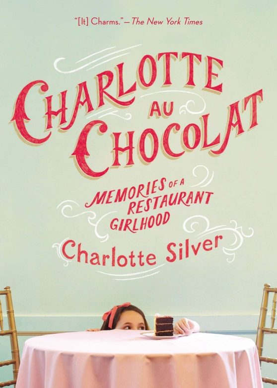 Memories of a Restaurant Girlhood: Charlotte Au Chocolat