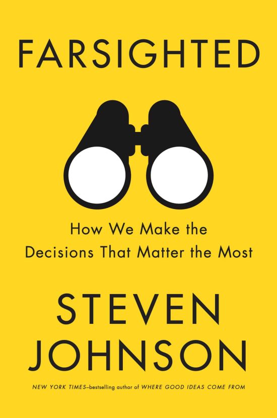 Farsighted: How We Make the Decisions That Matter the Most