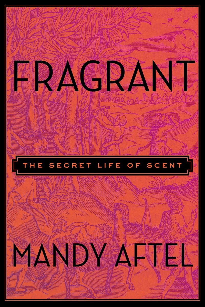 9781594631412 Fragrant: The Secret Life of Scent