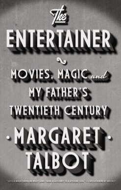 Movies, Magic, and My Father’s Twentieth Century: The Entertainer