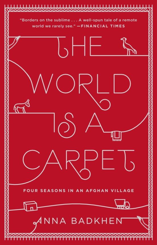 The World Is a Carpet: Four Seasons in an Afghan Village