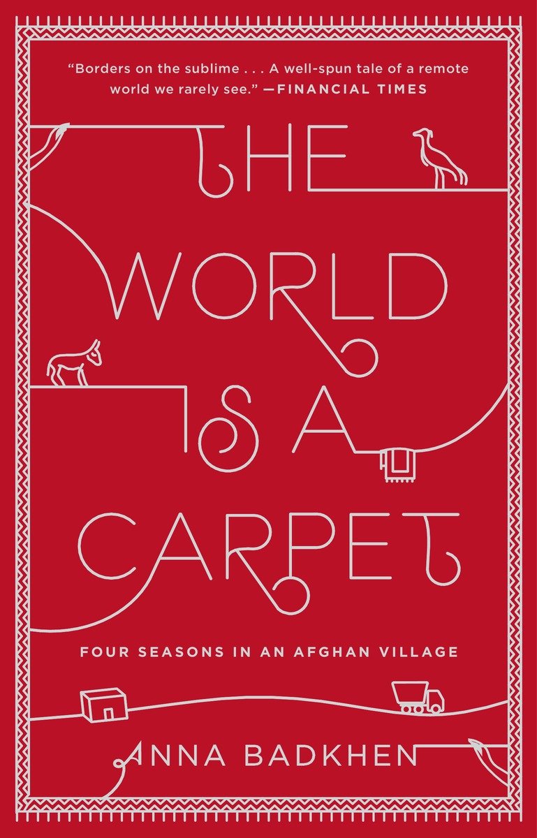 9781594632679 The World Is a Carpet: Four Seasons in an Afghan Village