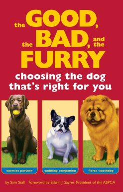The Good, the Bad, and the Furry: Choosing the Dog That's Right for You