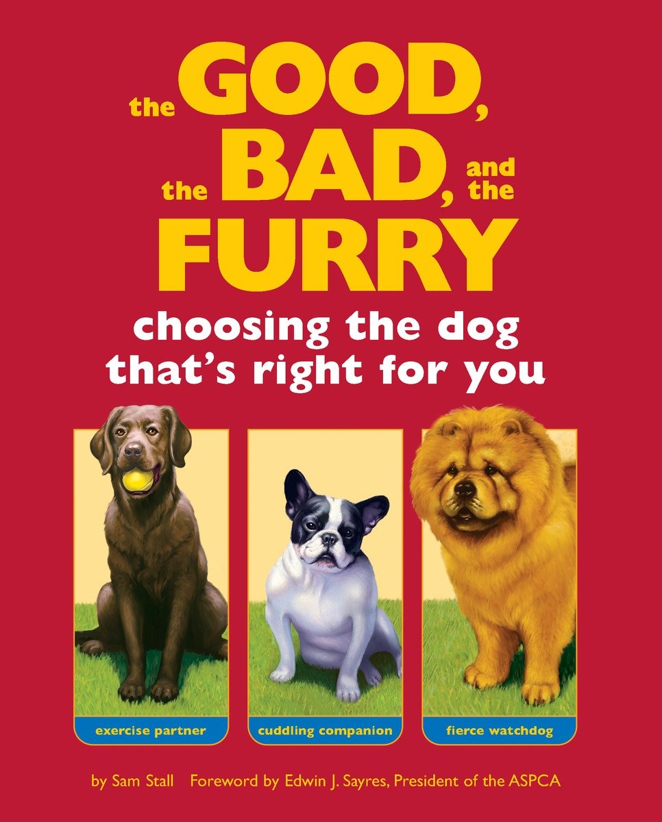 9781594740213 The Good, the Bad, and the Furry: Choosing the Dog That's Right for You