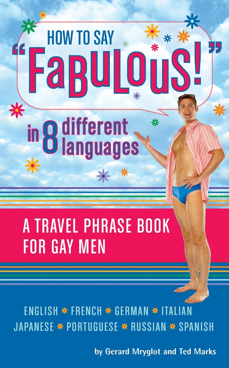 9781594740909 A Travel Phrase Book for Gay Men: How to Say Fabulous! in 8 Different Languages