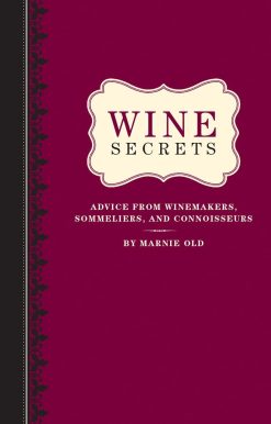 Wine Secrets: Advice from Winemakers, Sommeliers, and Connoisseurs