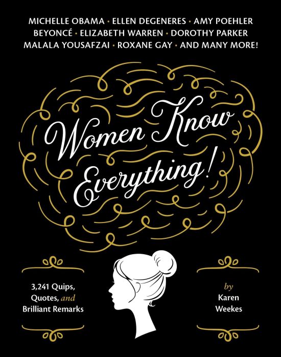 3,241 Quips, Quotes, & Brilliant Remarks: Women Know Everything!