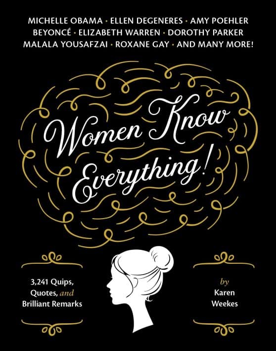 3,241 Quips, Quotes, & Brilliant Remarks: Women Know Everything!