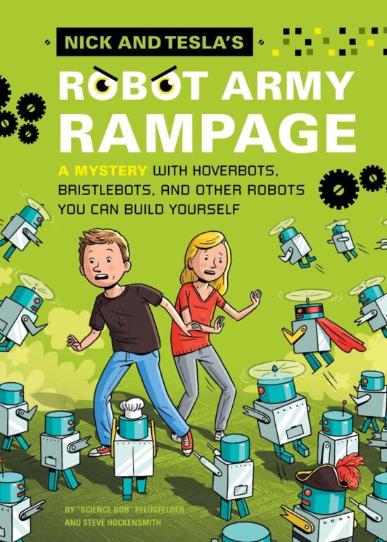 A Mystery with Hoverbots, Bristle Bots, and Other Robots You Can Build Yourself: Nick and Tesla's Robot Army Rampage