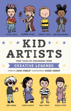 Kid Artists: True Tales of Childhood from Creative Legends