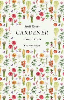 Stuff Every Gardener Should Know:
