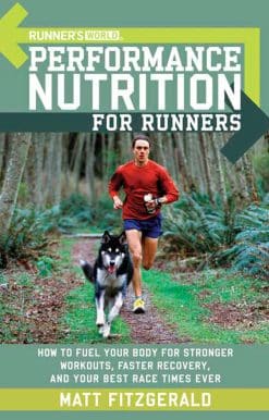 How to Fuel Your Body for Stronger Workouts, Faster Recovery, and Your Best Race Times Ever: Runner's World Performance Nutrition for Runners