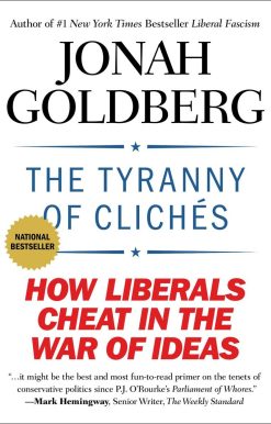 The Tyranny of Clichés: How Liberals Cheat in the War of Ideas
