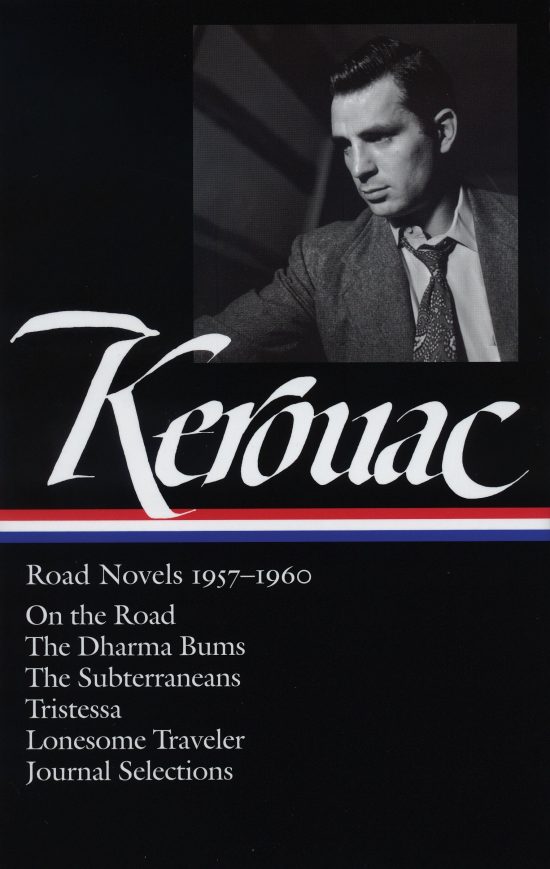 Jack Kerouac: Road Novels 1957-1960 (LOA #174): On the Road / The Dharma Bums / The Subterraneans / Tristessa / Lonesome  Traveler / journal selections