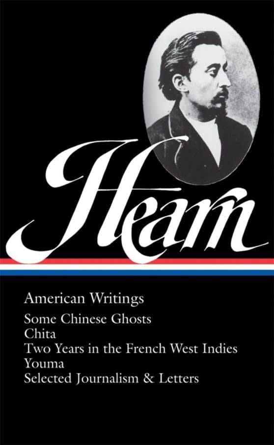Lafcadio Hearn: American Writings (LOA #190): Some Chinese Ghosts / Chita / Two Years in the French West Indies / Youma / selected journalism and letters