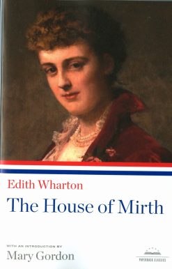 The House of Mirth: A Library of America Paperback Classic