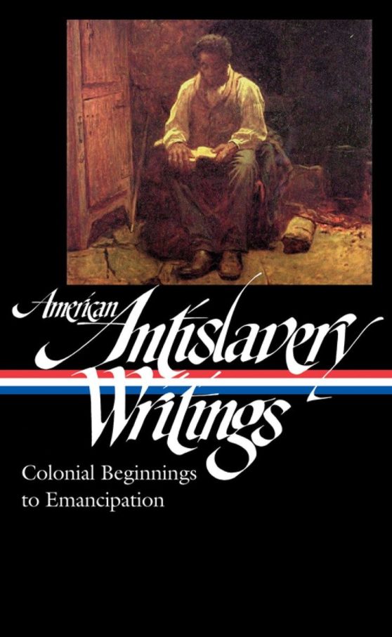 American Antislavery Writings: Colonial Beginnings to Emancipation (LOA #233):