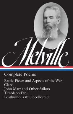 Herman Melville: Complete Poems (LOA #320): Battle-Pieces and Aspects of the War / Clarel / John Marr and Other Sailors / Timoleon / Posthumous & Uncollected