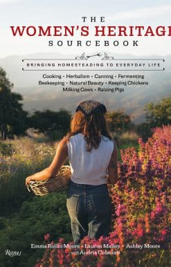 The Women's Heritage Sourcebook: Bringing Homesteading to Everyday Life