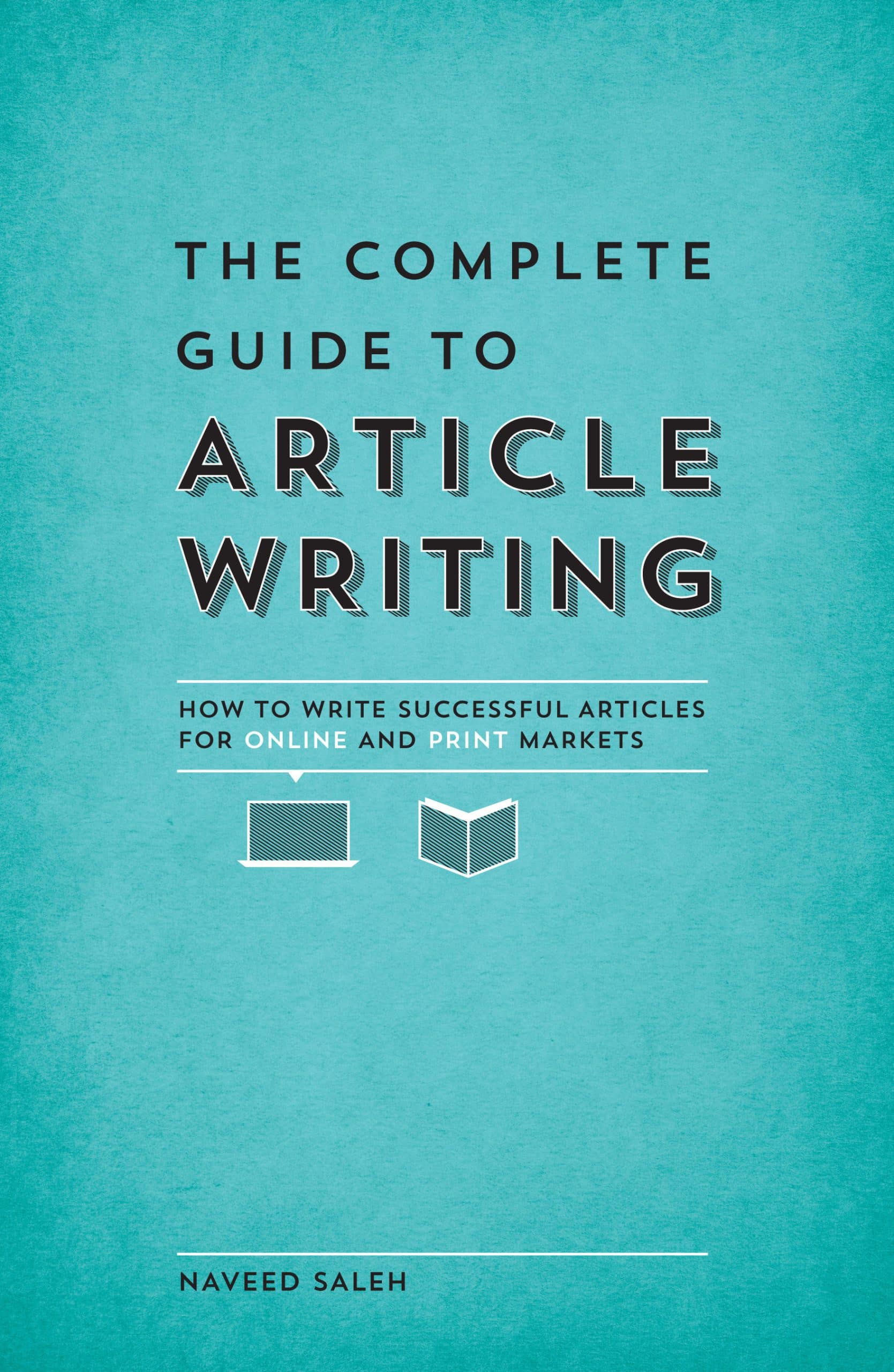 9781599637341 The Complete Guide to Article Writing: How to Write Successful Articles for Online and Print Markets