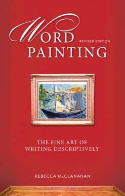 Word Painting Revised Edition: The Fine Art of Writing Descriptively