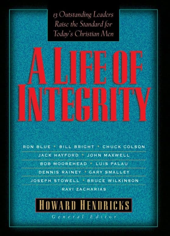 13 Outstanding Leaders Raise the Standard for Today's Christian Men: A Life of Integrity