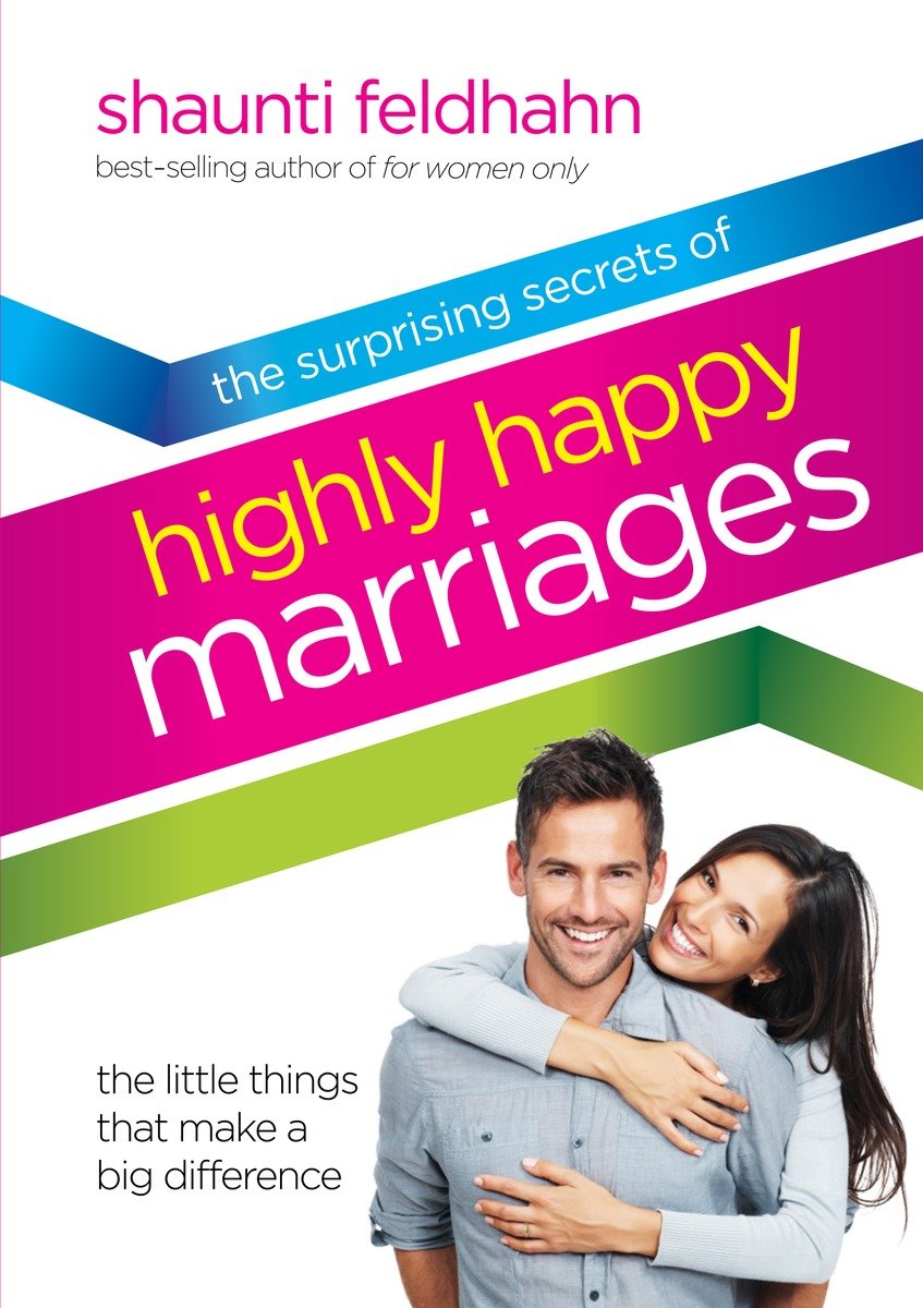 9781601421210 The Surprising Secrets of Highly Happy Marriages: The Little Things That Make a Big Difference