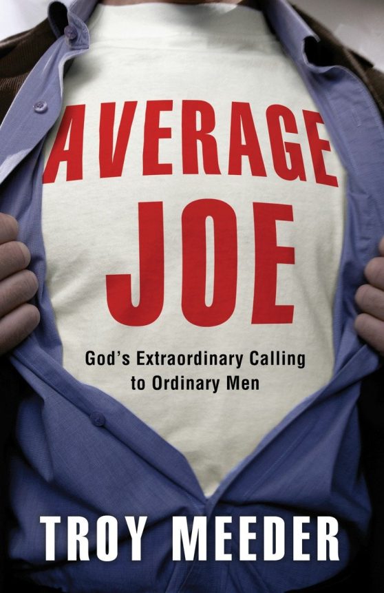 God's Extraordinary Calling to Ordinary Men: Average Joe