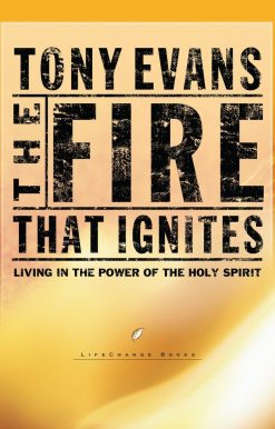 The Fire That Ignites: Living in the Power of the Holy Spirit