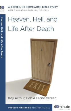 Heaven, Hell, and Life After Death: A 6-Week, No-Homework Bible Study