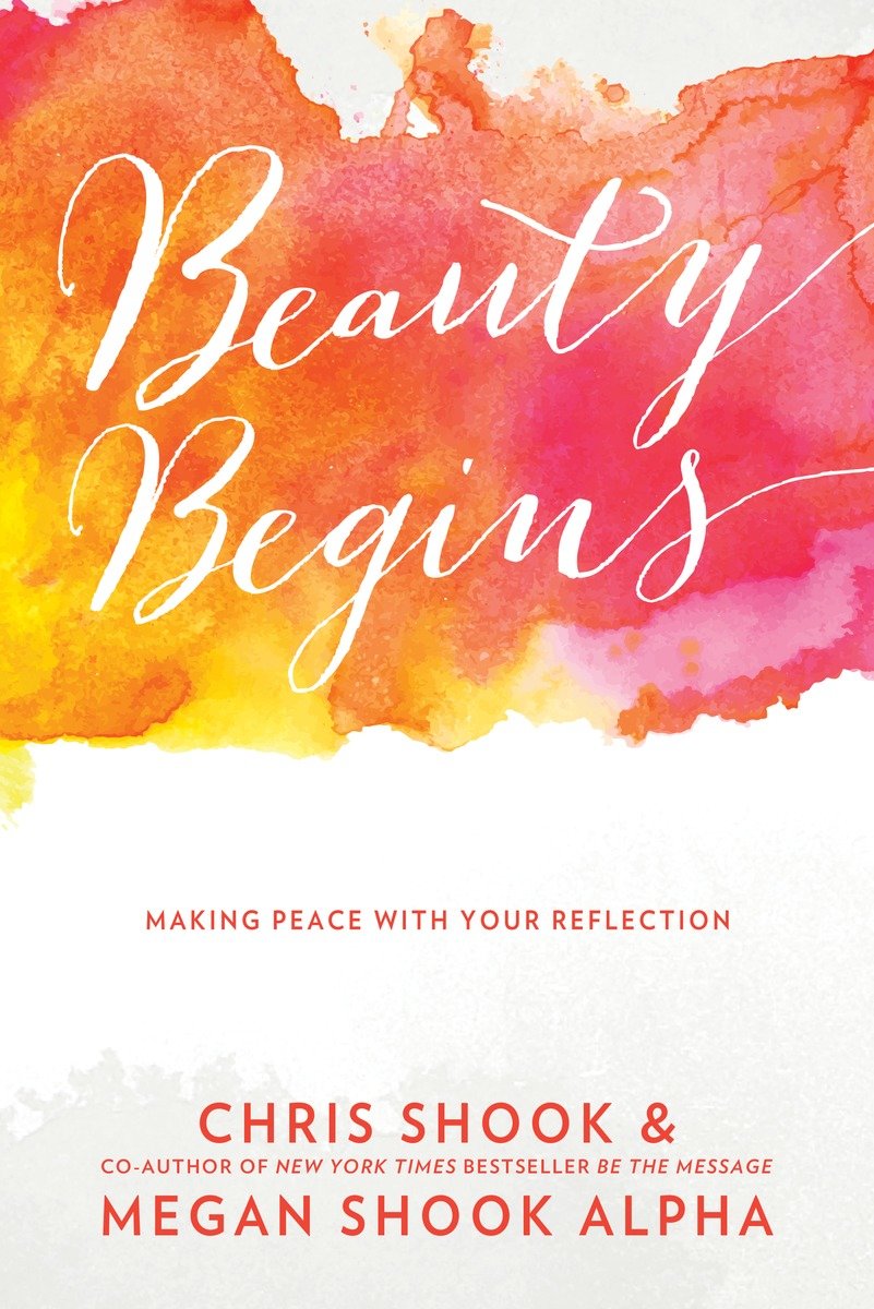 9781601427311 Beauty Begins: Making Peace with Your Reflection