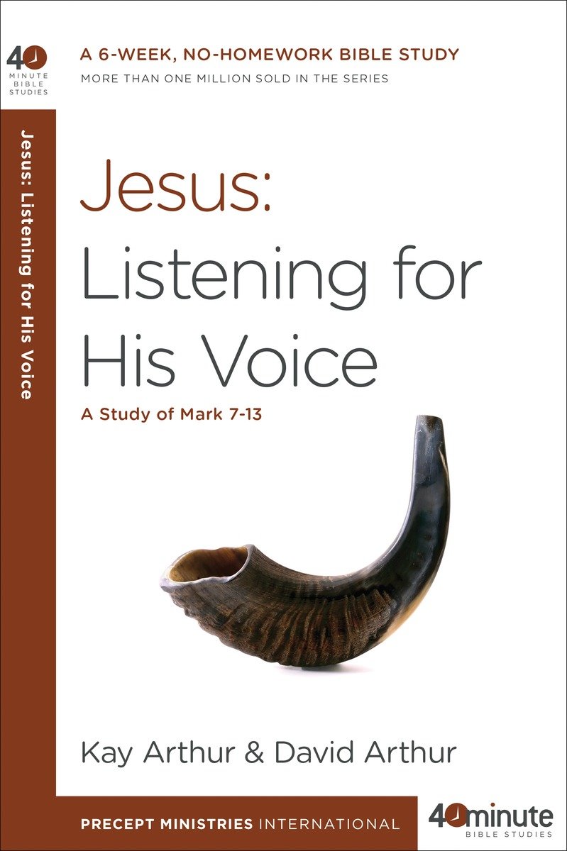 9781601428080 Jesus: Listening for His Voice: A Study of Mark 7-13
