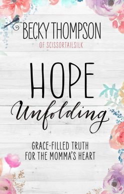Hope Unfolding: Grace-Filled Truth for the Momma's Heart