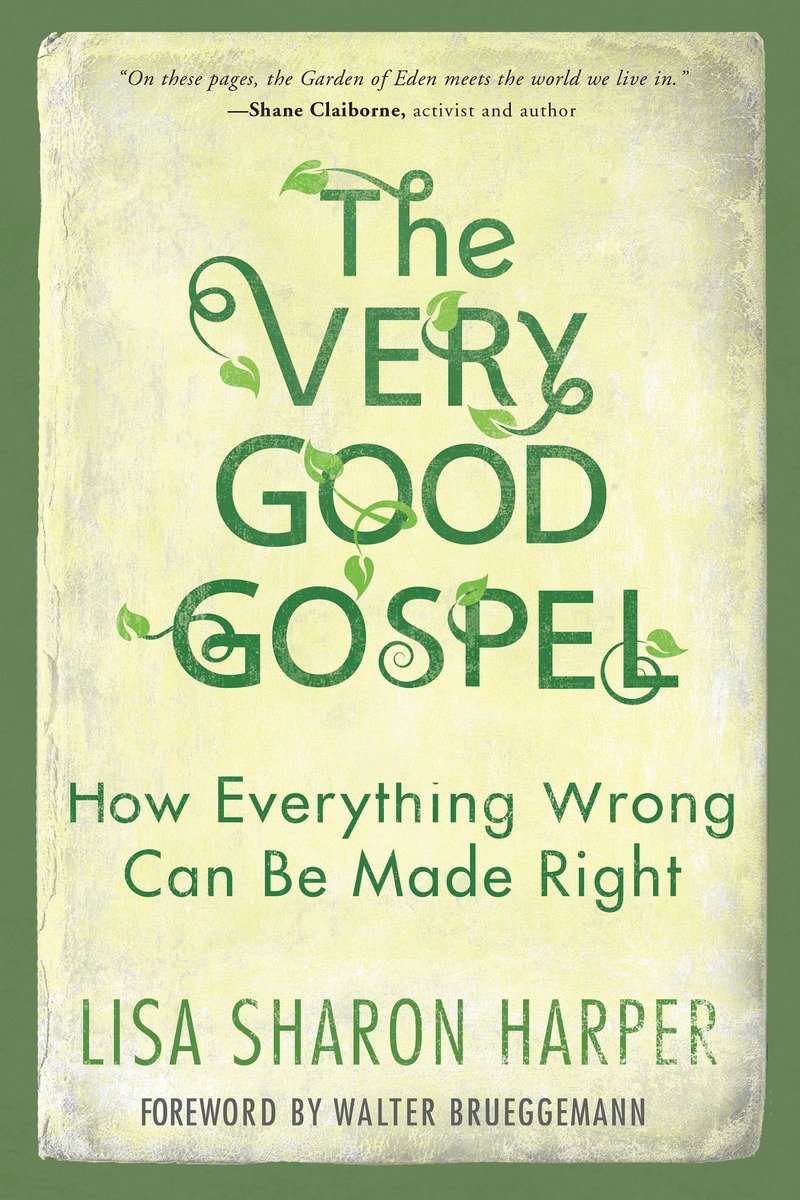9781601428585 The Very Good Gospel: How Everything Wrong Can Be Made Right