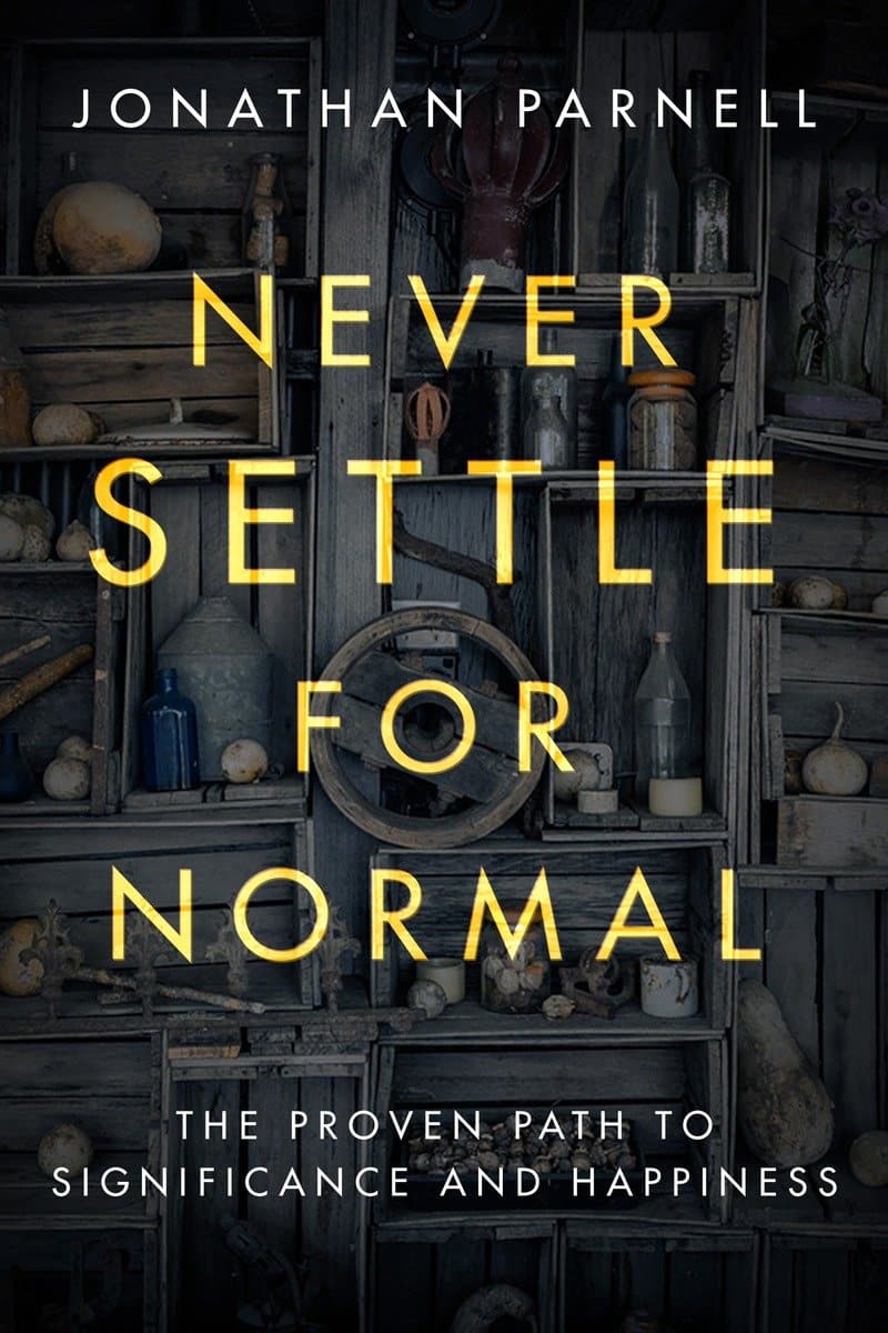 9781601429063 Never Settle for Normal: The Proven Path to Significance and Happiness