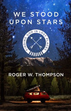 We Stood Upon Stars: Finding God in Lost Places