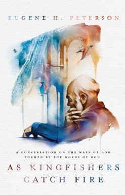 A Conversation on the Ways of God Formed by the Words of God: As Kingfishers Catch Fire