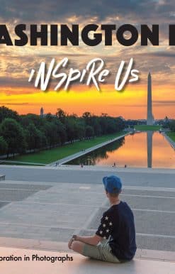 Washington DC Inspire Us: A Celebration in Photographs