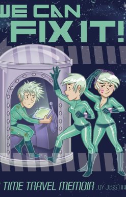 We Can Fix It: A Time Travel Memoir