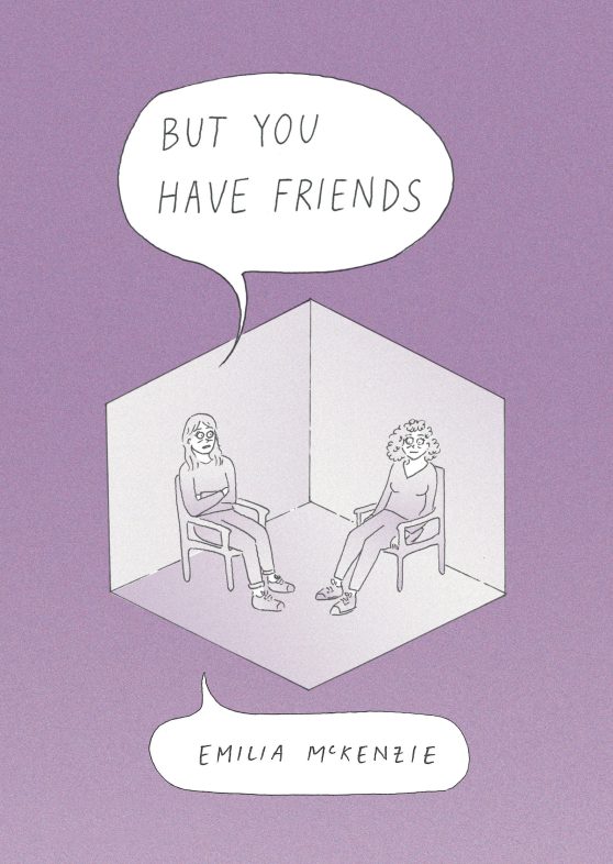 But You Have Friends:
