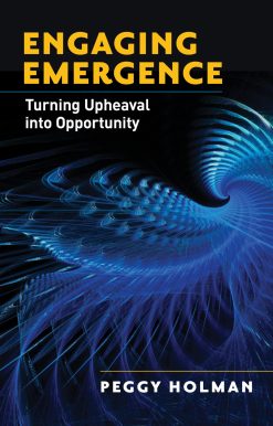 Engaging Emergence: Turning Upheaval into Opportunity
