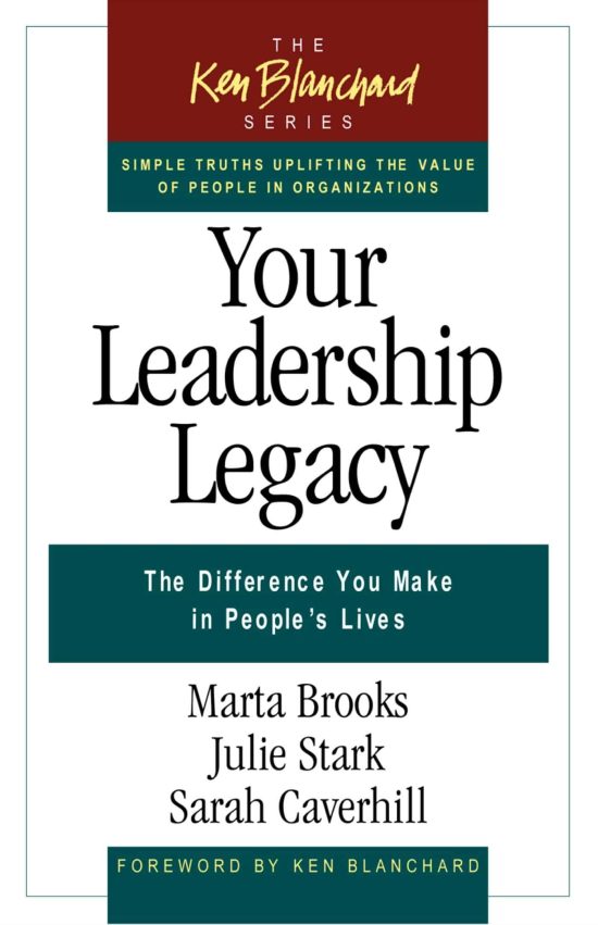 The Difference You Make in People's Lives: Your Leadership Legacy
