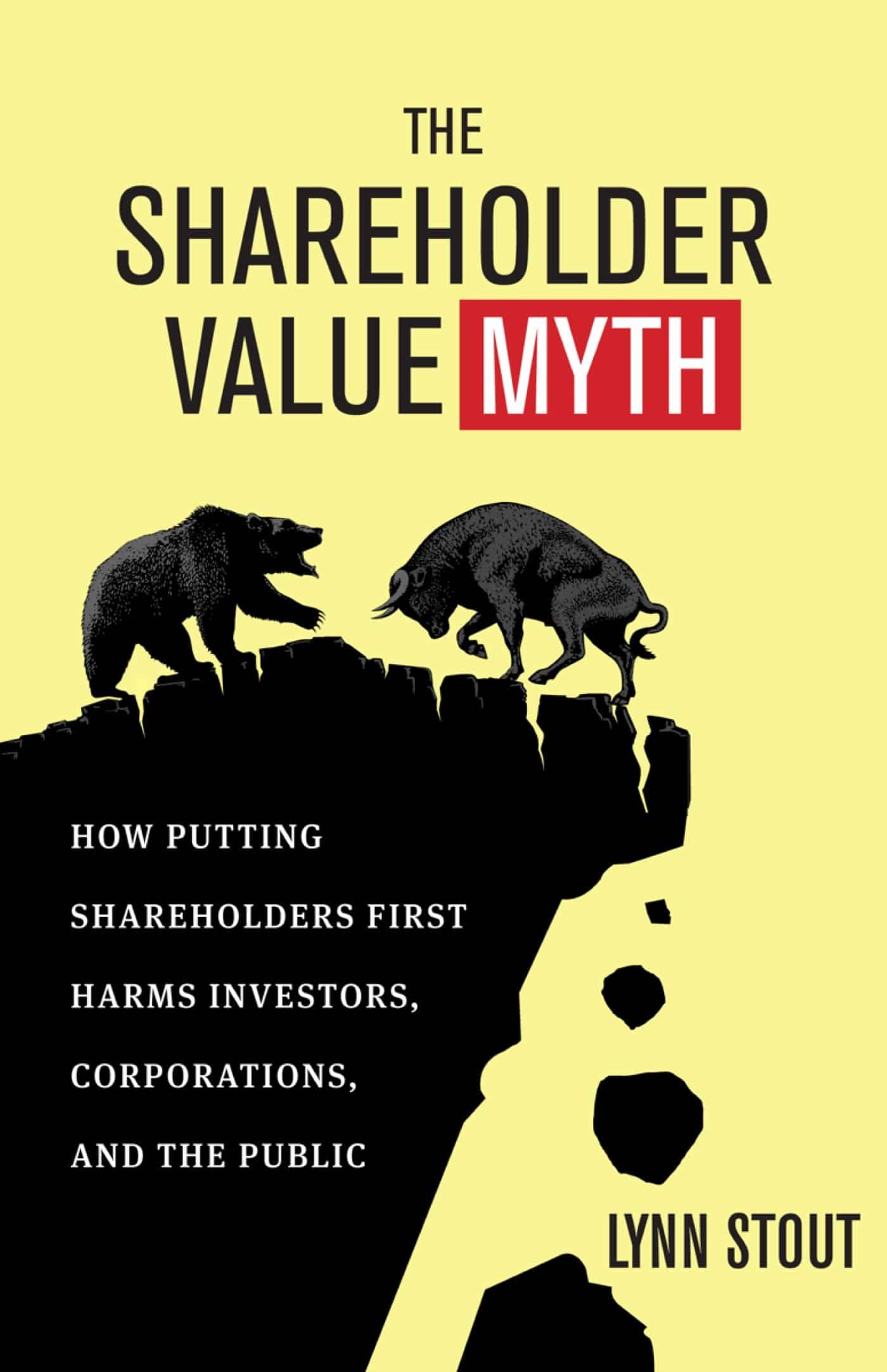 9781605098135 How Putting Shareholders First Harms Investors, Corporations, and the Public: The Shareholder Value Myth
