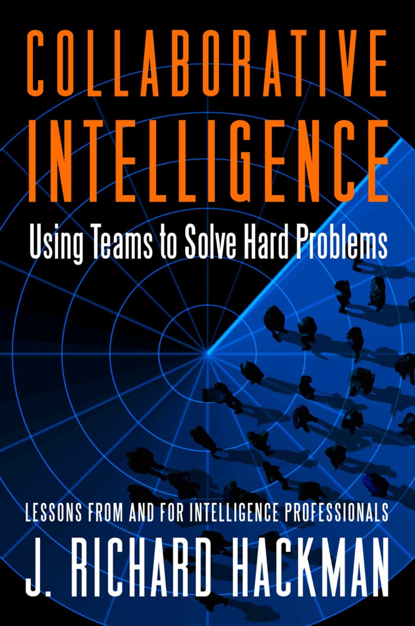 9781605099903 Collaborative Intelligence: Using Teams to Solve Hard Problems
