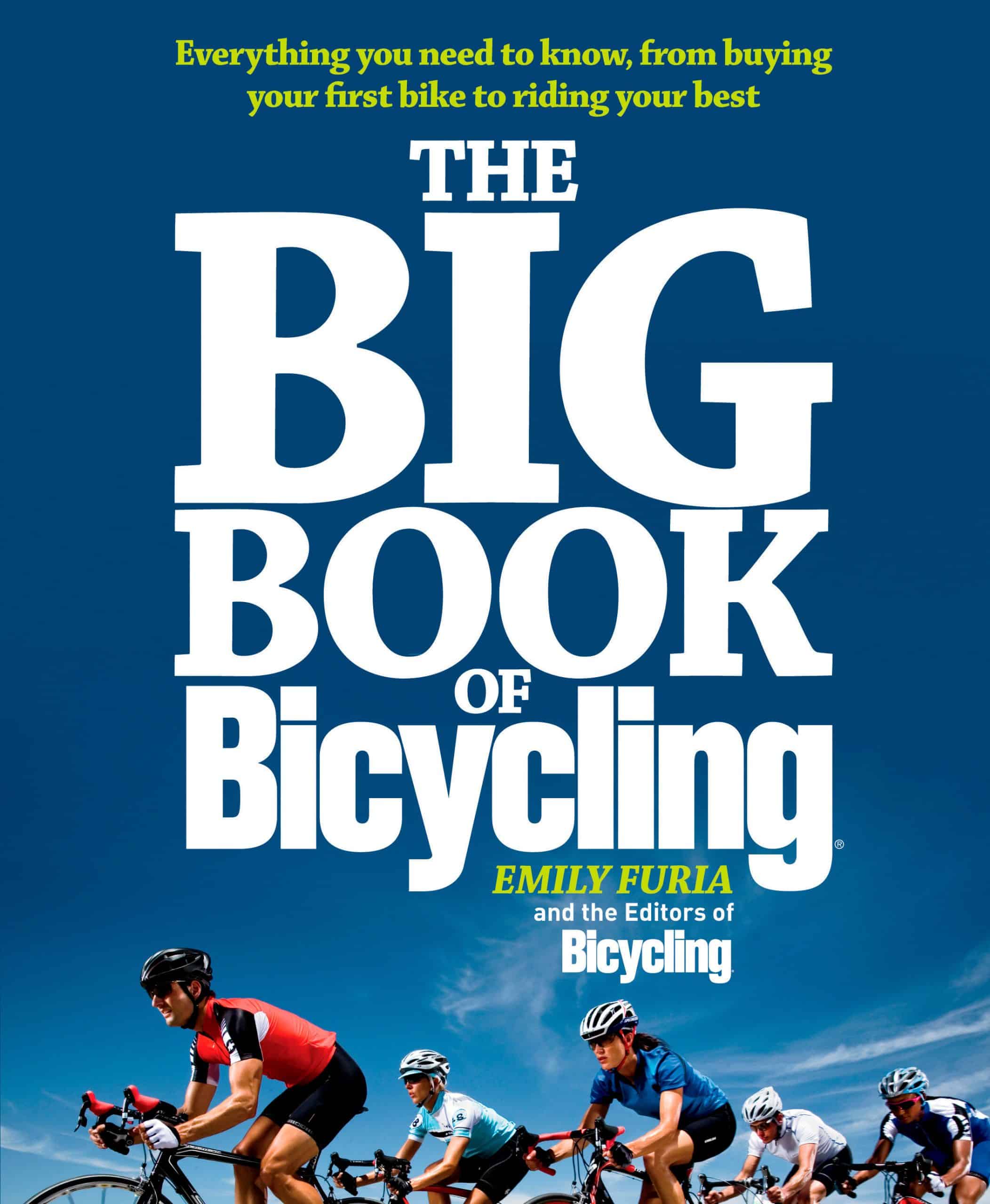 9781605292823 The Big Book of Bicycling: Everything You Need to Everything You Need to Know, From Buying Your First Bike to Riding Your Best