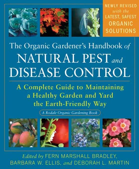 The Organic Gardener's Handbook of Natural Pest and Disease Control: A Complete Guide to Maintaining a Healthy Garden and Yard the Earth-Friendly Way
