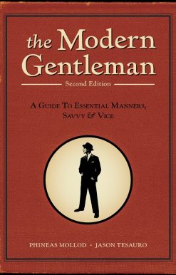 The Modern Gentleman, 2nd Edition: A Guide to Essential Manners, Savvy, and Vice