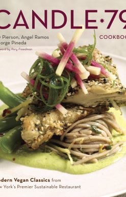 Candle 79 Cookbook: Modern Vegan Classics from New York's Premier Sustainable Restaurant